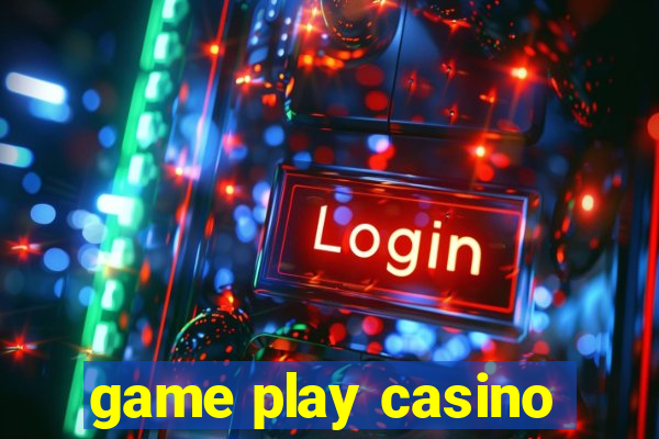 game play casino